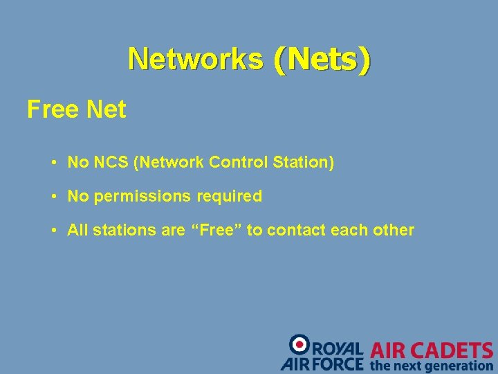Networks (Nets) Free Net • No NCS (Network Control Station) • No permissions required