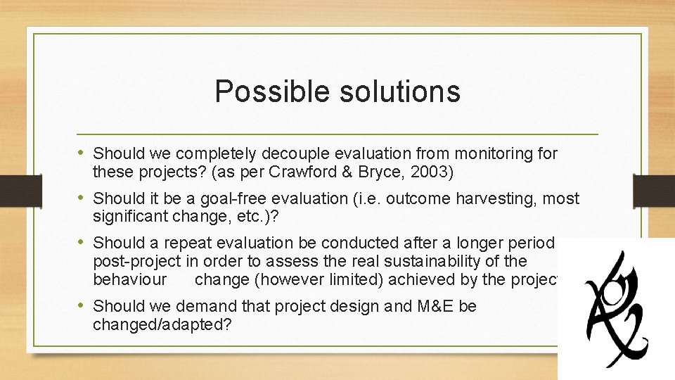 Possible solutions • Should we completely decouple evaluation from monitoring for these projects? (as