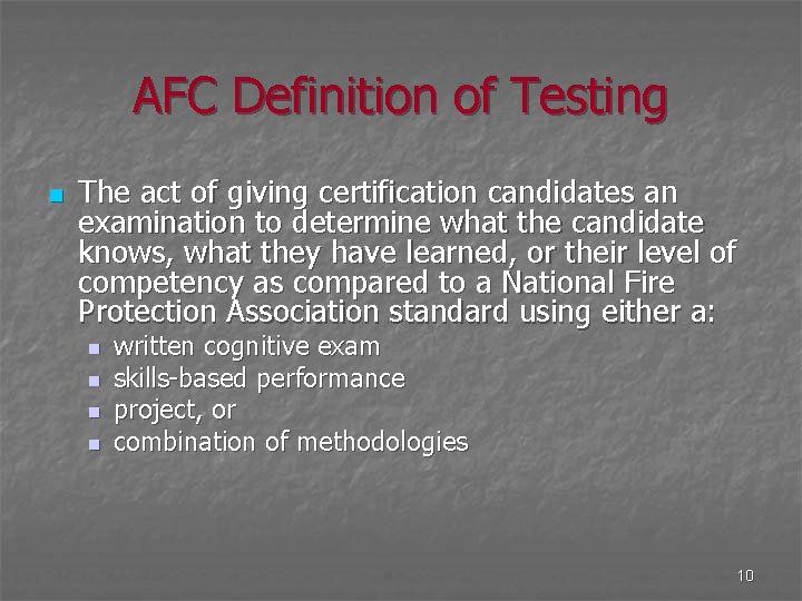 AFC Definition of Testing n The act of giving certification candidates an examination to