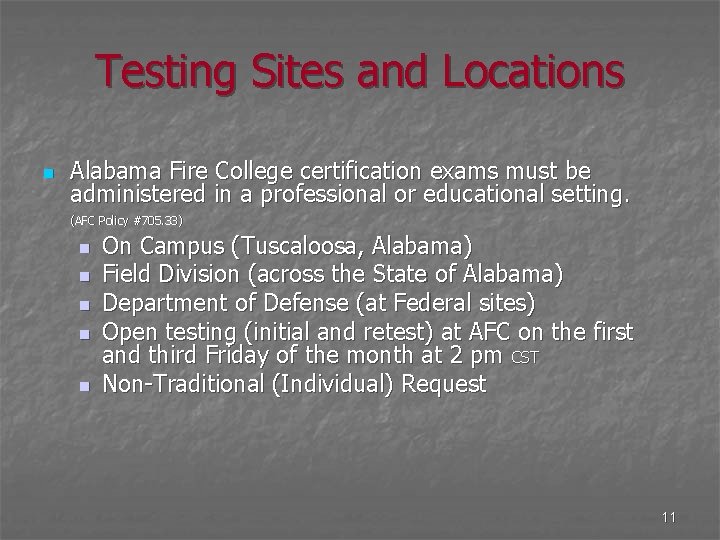 Testing Sites and Locations n Alabama Fire College certification exams must be administered in