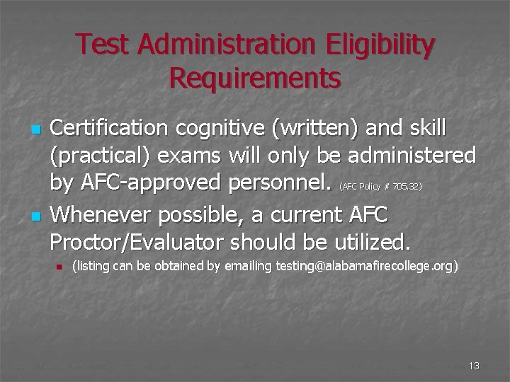 Test Administration Eligibility Requirements n Certification cognitive (written) and skill (practical) exams will only