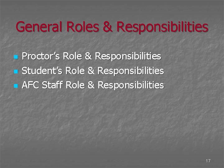 General Roles & Responsibilities n n n Proctor’s Role & Responsibilities Student’s Role &