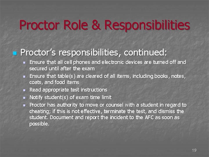 Proctor Role & Responsibilities n Proctor’s responsibilities, continued: n n n Ensure that all