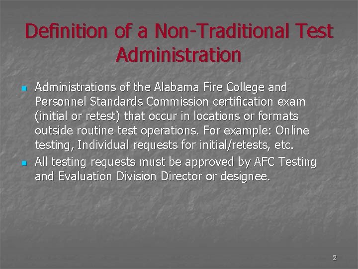Definition of a Non-Traditional Test Administration n n Administrations of the Alabama Fire College