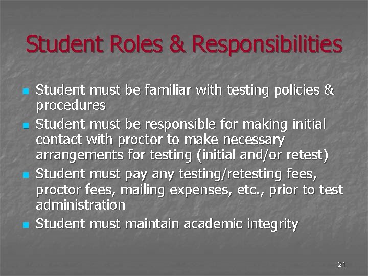 Student Roles & Responsibilities n n Student must be familiar with testing policies &
