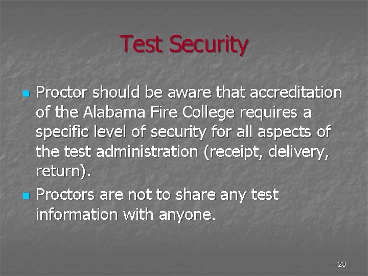 Test Security n n Proctor should be aware that accreditation of the Alabama Fire