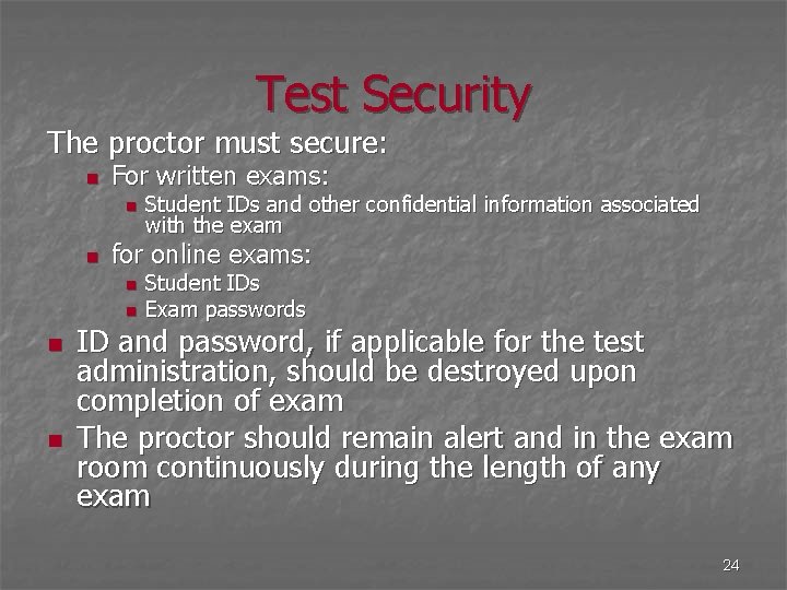 Test Security The proctor must secure: n For written exams: n n for online