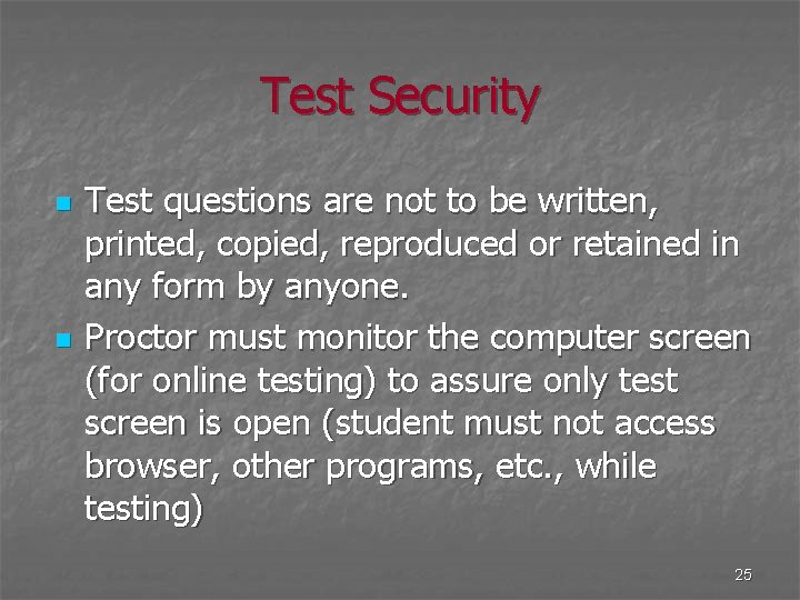 Test Security n n Test questions are not to be written, printed, copied, reproduced
