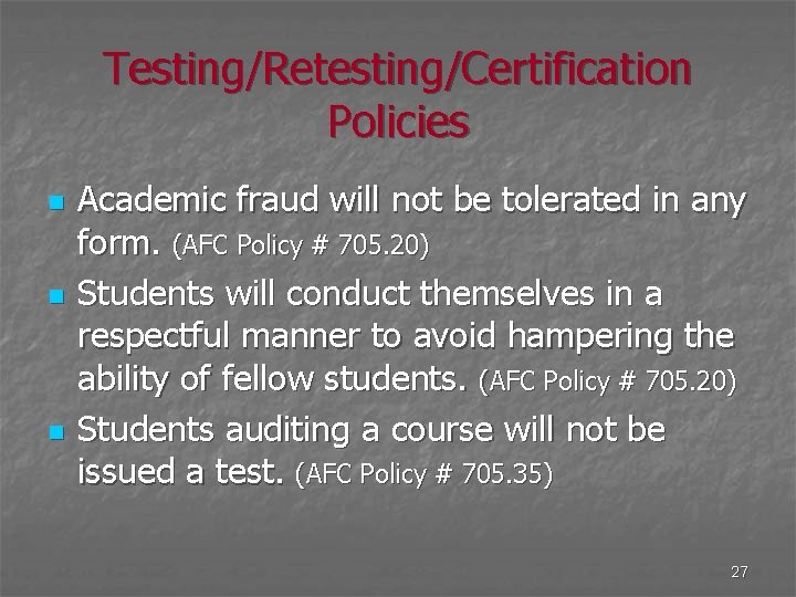 Testing/Retesting/Certification Policies n n n Academic fraud will not be tolerated in any form.