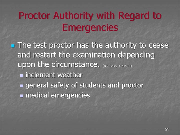 Proctor Authority with Regard to Emergencies n The test proctor has the authority to