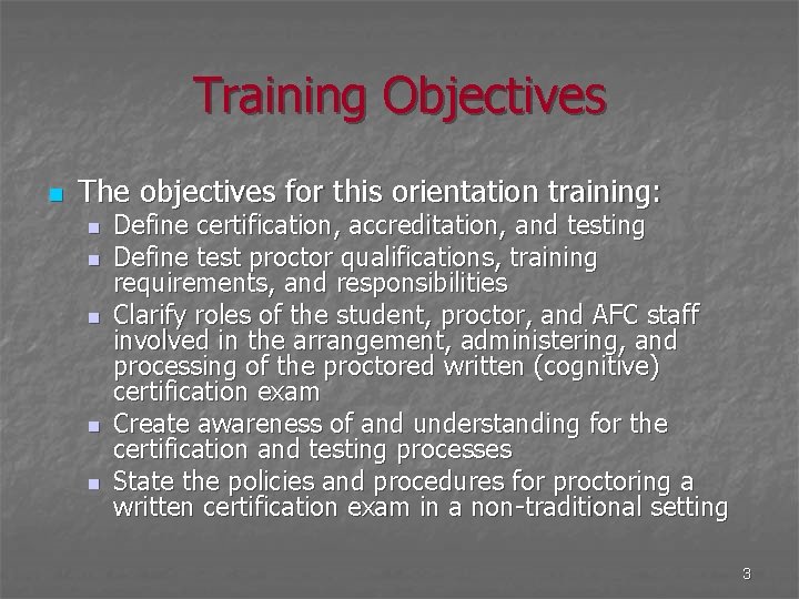 Training Objectives n The objectives for this orientation training: n n n Define certification,