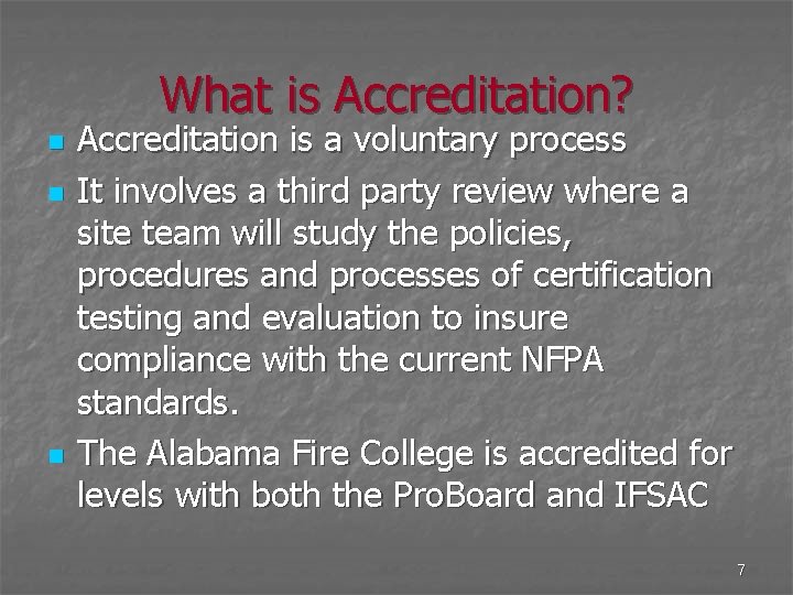 What is Accreditation? n n n Accreditation is a voluntary process It involves a