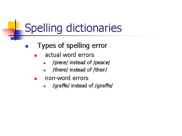 Spelling dictionaries Types of spelling error n n actual word errors n n n