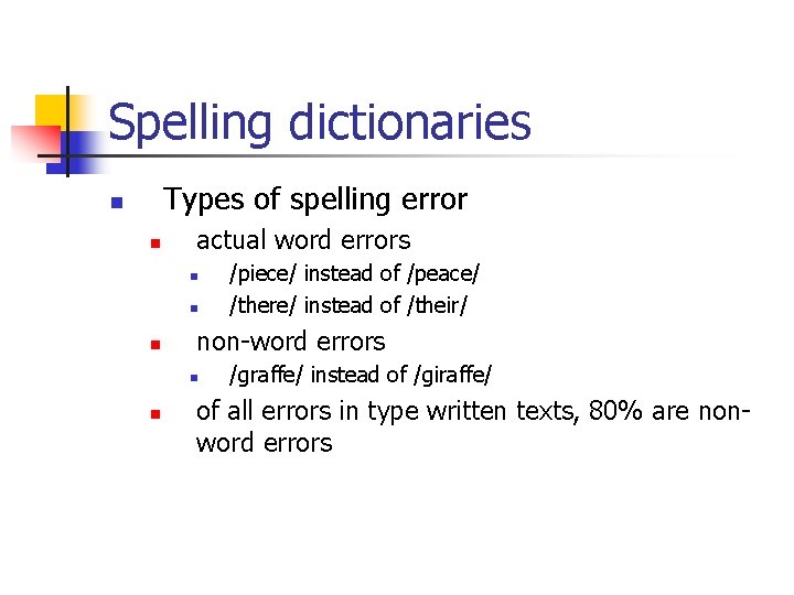 Spelling dictionaries Types of spelling error n n actual word errors n non-word errors