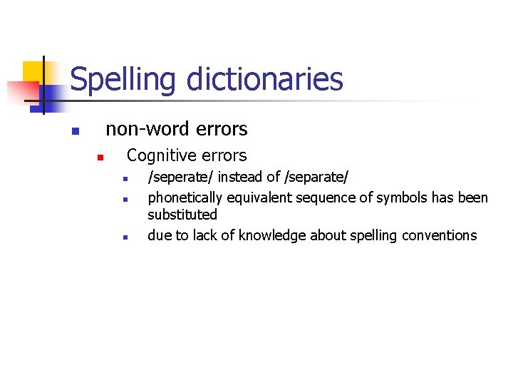 Spelling dictionaries non-word errors n n Cognitive errors n n n /seperate/ instead of