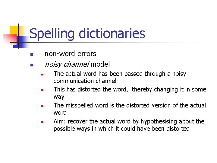 Spelling dictionaries non-word errors noisy channel model n n n The actual word has