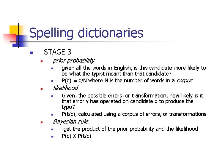 Spelling dictionaries STAGE 3 n n prior probability n n n likelihood n n