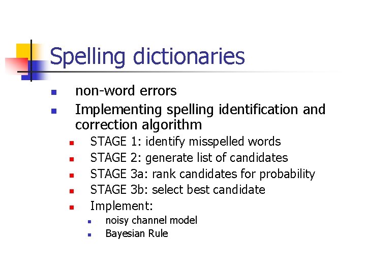 Spelling dictionaries non-word errors Implementing spelling identification and correction algorithm n n n n
