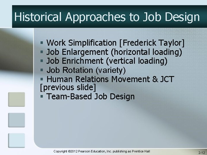 Historical Approaches to Job Design § Work Simplification [Frederick Taylor] § Job Enlargement (horizontal