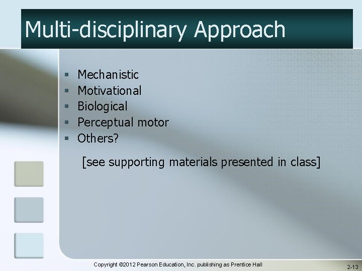 Multi-disciplinary Approach § § § Mechanistic Motivational Biological Perceptual motor Others? [see supporting materials