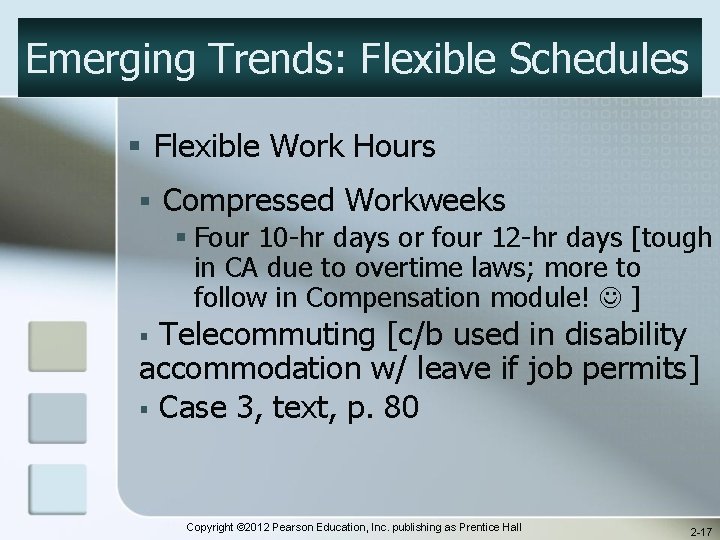 Emerging Trends: Flexible Schedules § Flexible Work Hours § Compressed Workweeks § Four 10