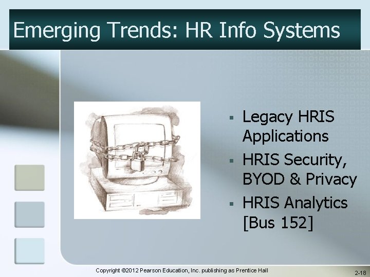Emerging Trends: HR Info Systems § § § Legacy HRIS Applications HRIS Security, BYOD