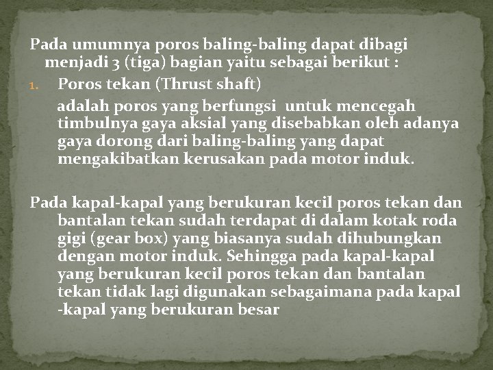 Pada umumnya poros baling-baling dapat dibagi menjadi 3 (tiga) bagian yaitu sebagai berikut : Pada umumnya poros baling-baling dapat dibagi menjadi 3 (tiga) bagian yaitu sebagai berikut :