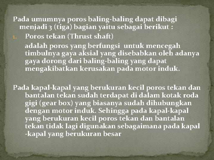 Pada umumnya poros baling-baling dapat dibagi menjadi 3 (tiga) bagian yaitu sebagai berikut :