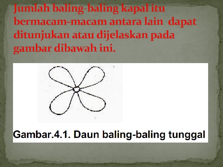 Jumlah baling-baling kapal itu bermacam-macam antara lain dapat ditunjukan atau dijelaskan pada gambar dibawah