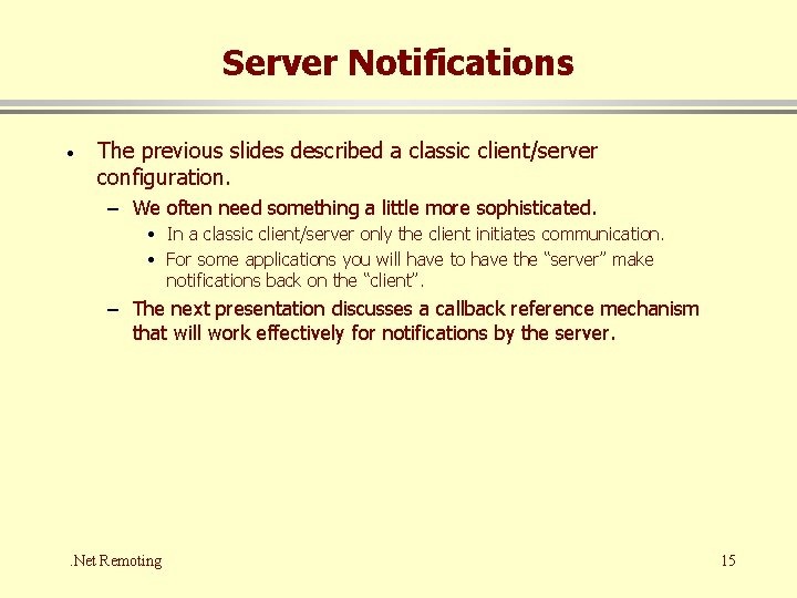 Server Notifications · The previous slides described a classic client/server configuration. – We often