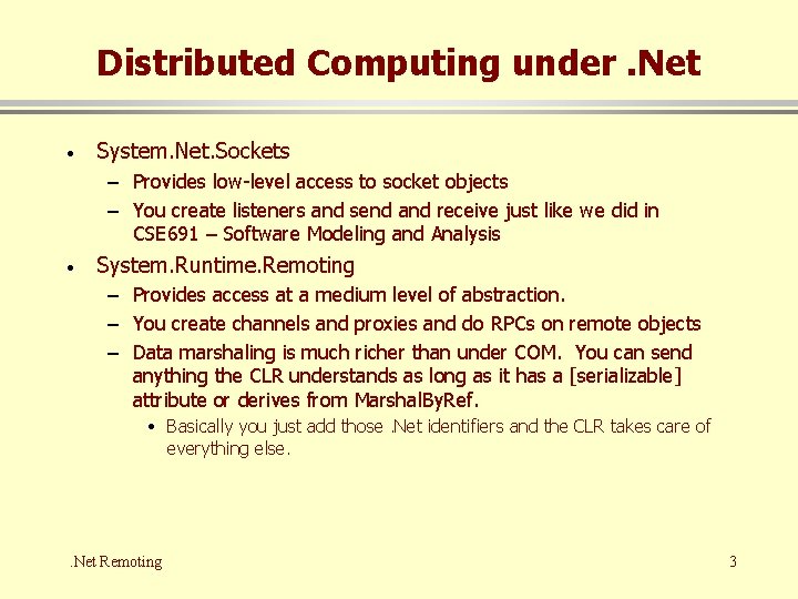 Distributed Computing under. Net · System. Net. Sockets – Provides low-level access to socket