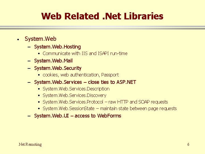 Web Related. Net Libraries · System. Web – System. Web. Hosting • Communicate with