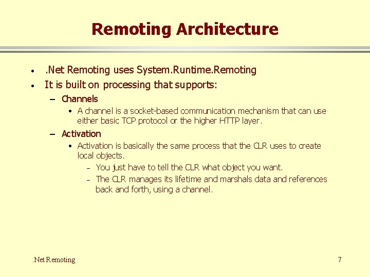 Remoting Architecture · · . Net Remoting uses System. Runtime. Remoting It is built