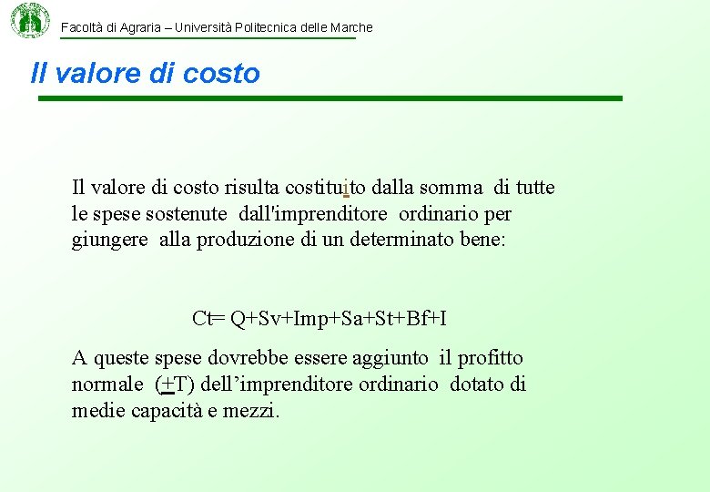 Facoltà di Agraria – Università Politecnica delle Marche Il valore di costo risulta costituito