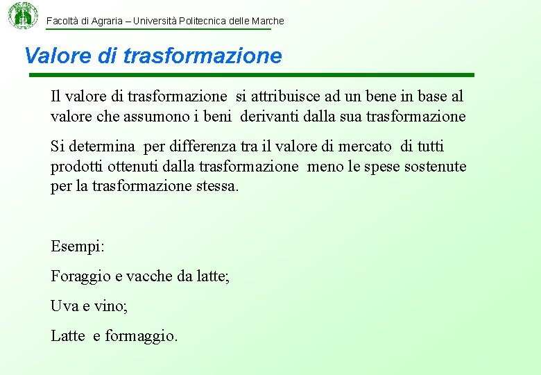 Facoltà di Agraria – Università Politecnica delle Marche Valore di trasformazione Il valore di