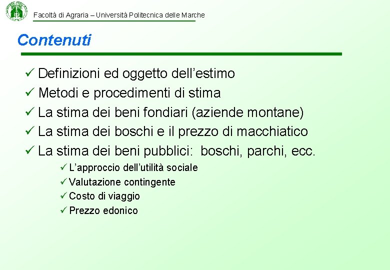 Facoltà di Agraria – Università Politecnica delle Marche Contenuti ü Definizioni ed oggetto dell’estimo