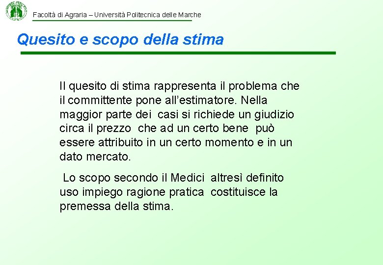 Facoltà di Agraria – Università Politecnica delle Marche Quesito e scopo della stima Il