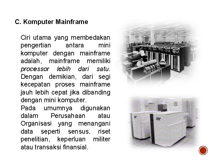 C. Komputer Mainframe Ciri utama yang membedakan pengertian antara mini komputer dengan mainframe adalah,
