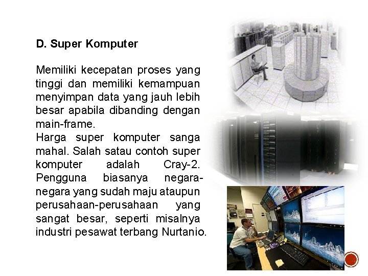 D. Super Komputer Memiliki kecepatan proses yang tinggi dan memiliki kemampuan menyimpan data yang