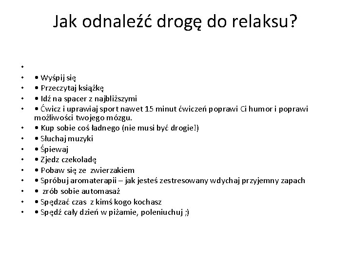 Jak odnaleźć drogę do relaksu? • • • • Wyśpij się • Przeczytaj książkę