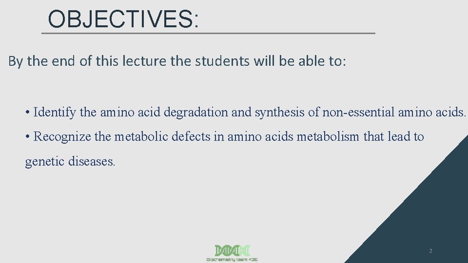 OBJECTIVES: By the end of this lecture the students will be able to: •