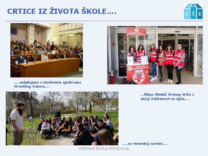 CRTICE IZ ŽIVOTA ŠKOLE…. …. . sudjelujemo u simuliranim sjednicama Hrvatskog Sabora…. . ….