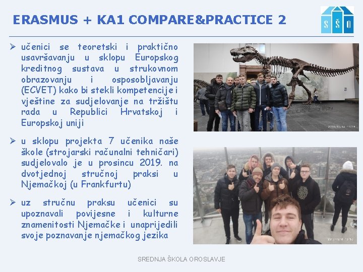 ERASMUS + KA 1 COMPARE&PRACTICE 2 Ø učenici se teoretski i praktično usavršavanju u