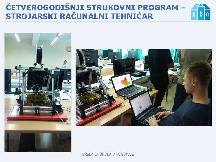 ČETVEROGODIŠNJI STRUKOVNI PROGRAM – STROJARSKI RAČUNALNI TEHNIČAR SREDNJA ŠKOLA OROSLAVJE 