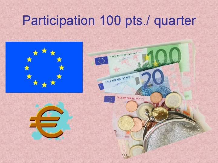 Participation 100 pts. / quarter 