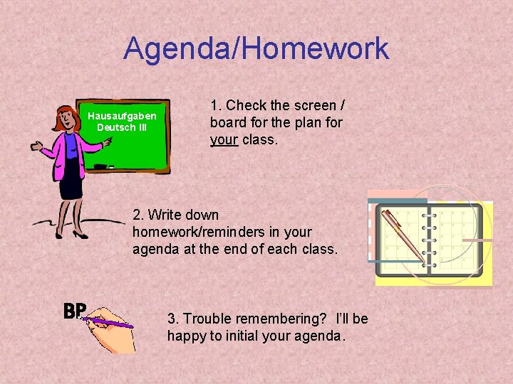 Agenda/Homework Hausaufgaben Deutsch III 1. Check the screen / board for the plan for