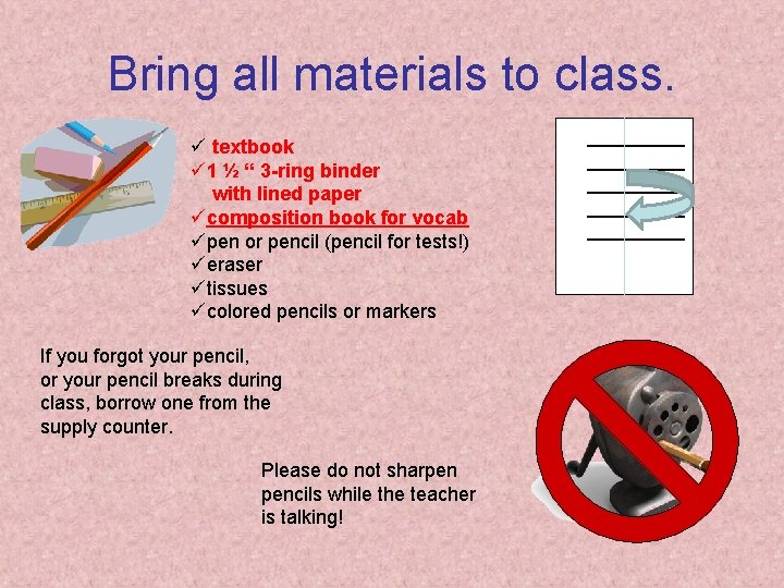 Bring all materials to class. ü textbook ü 1 ½ “ 3 -ring binder