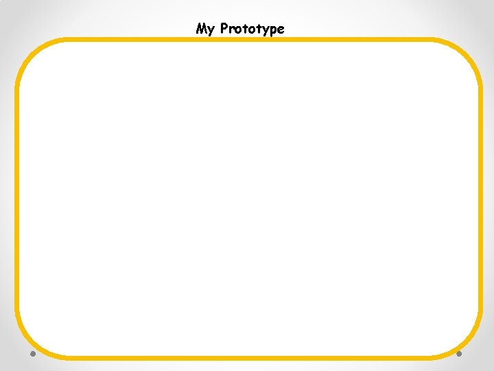 My Prototype My Prototype