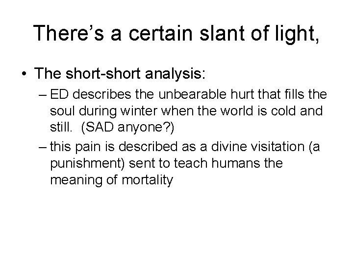 There’s a certain slant of light, • The short-short analysis: – ED describes the