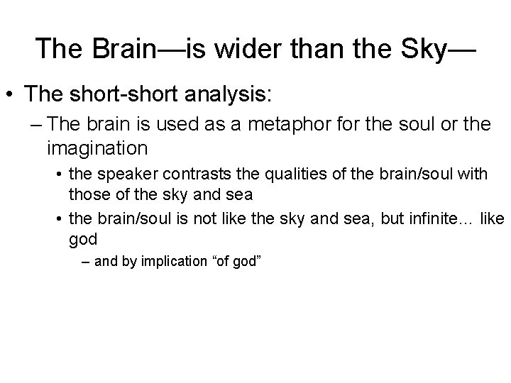 The Brain—is wider than the Sky— • The short-short analysis: – The brain is